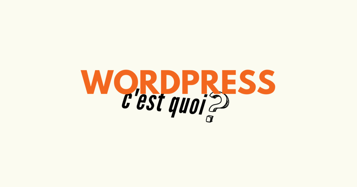 Wordpress c'est quoi ?